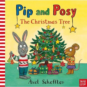Pip and Posy at Christmas Pip and Posy the Christmas Tree