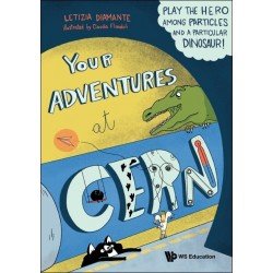 YOUR ADVENTURES at CERN  PLAY THE HERO AMONG PAPTICLES AND A PARTICULAR DINOSAUR!